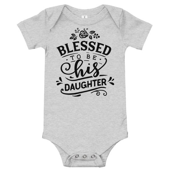 Blessed to be His Daughter-Onesie