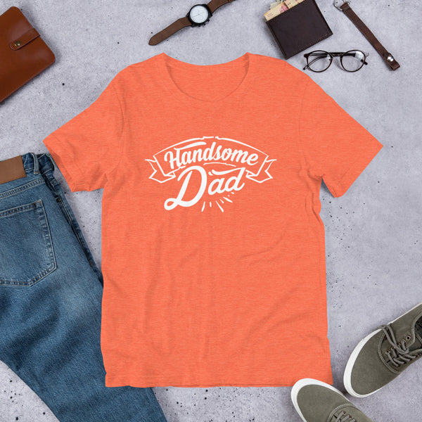 Handsome Dad- T-Shirt