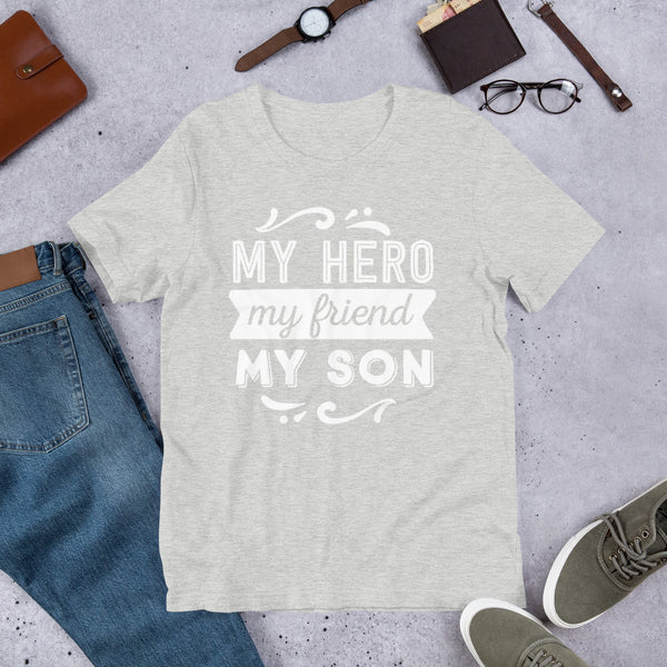 My Hero My Friend My Son- T-Shirt