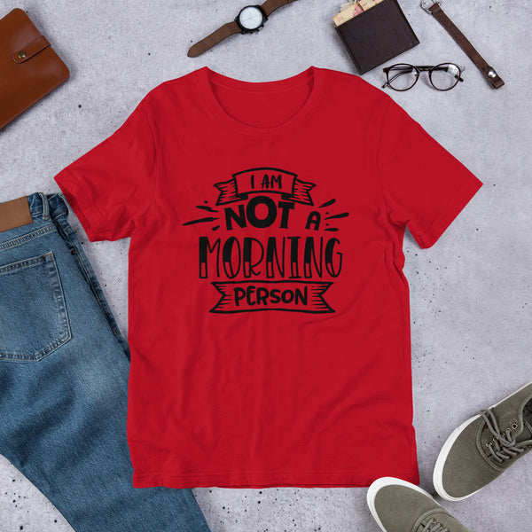 I Am Not a Morning Person- T-Shirt