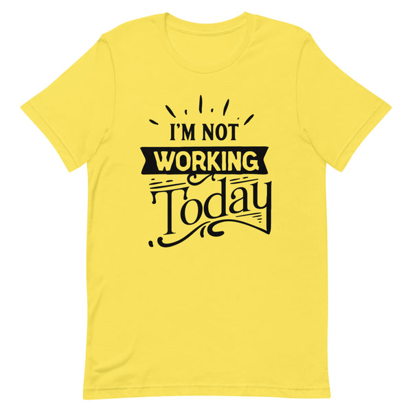 I'm Not Working Today-Women's T-Shirt