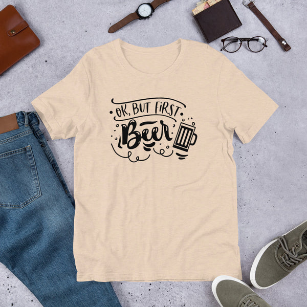 But First Beer- T-Shirt