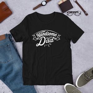 Handsome Dad- T-Shirt