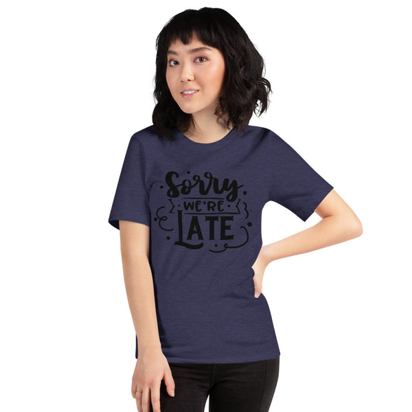 Sorry We're Late-Women's T-Shirt