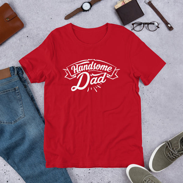 Handsome Dad- T-Shirt