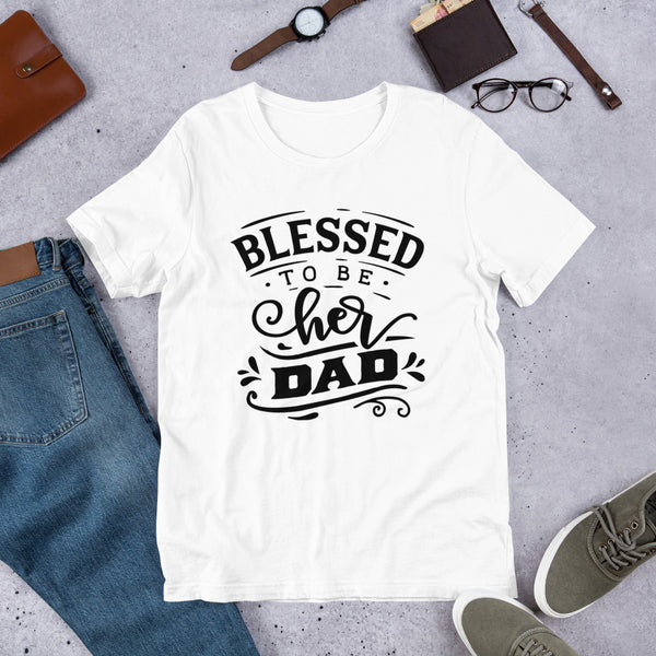 Blessed to be Her Dad- T-Shirt