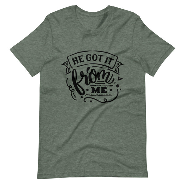 He Got It From Me-Women's T-Shirt