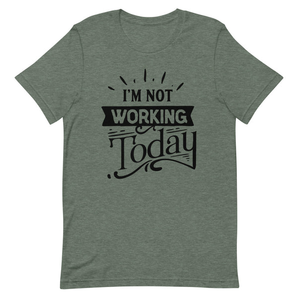 I'm Not Working Today-Women's T-Shirt