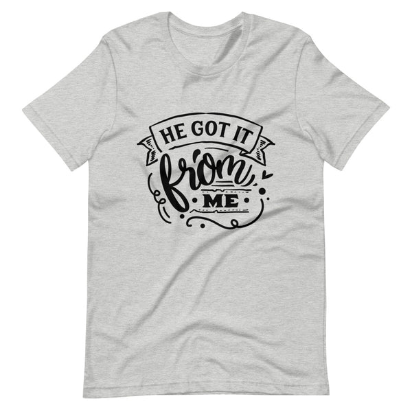 He Got It From Me-Women's T-Shirt