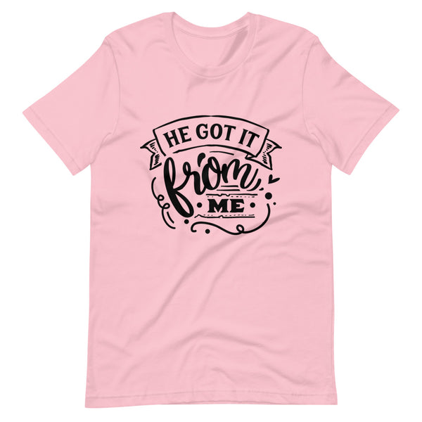 He Got It From Me-Women's T-Shirt