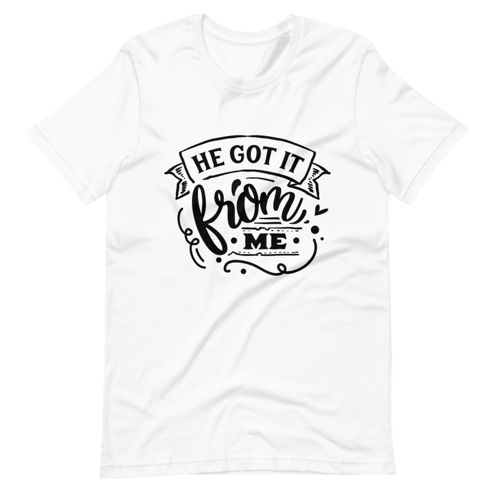 He Got It From Me-Women's T-Shirt