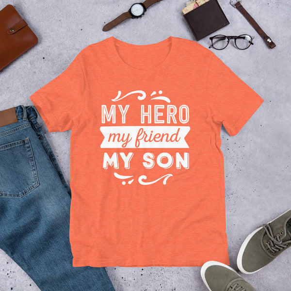 My Hero My Friend My Son- T-Shirt