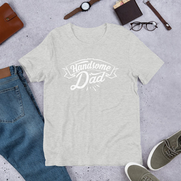 Handsome Dad- T-Shirt