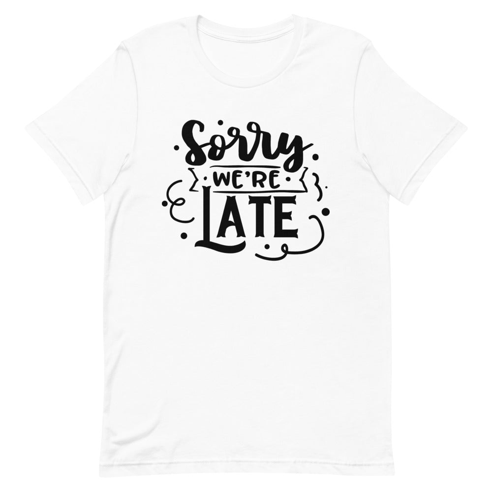 Sorry We're Late-Women's T-Shirt