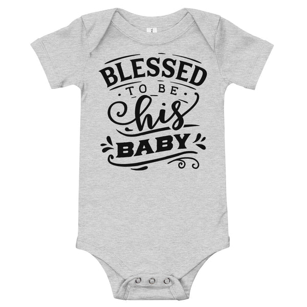 Blessed to be His Baby-Onesie