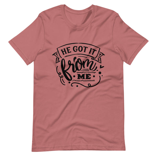 He Got It From Me-Women's T-Shirt