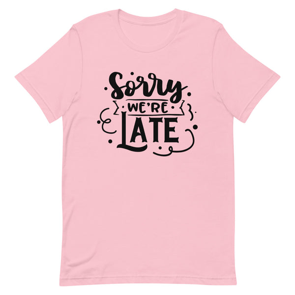 Sorry We're Late-Women's T-Shirt