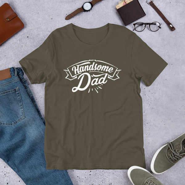 Handsome Dad- T-Shirt