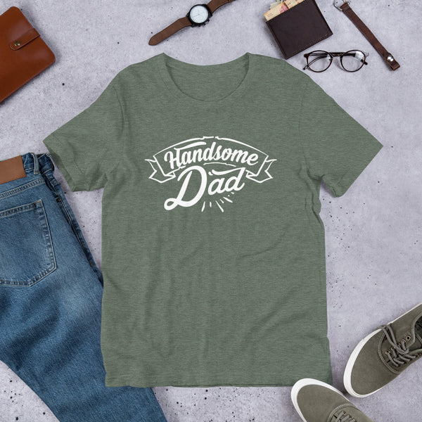 Handsome Dad- T-Shirt