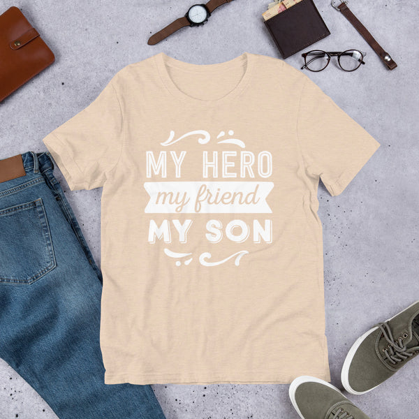 My Hero My Friend My Son- T-Shirt