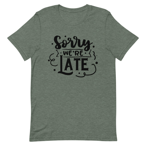 Sorry We're Late-Women's T-Shirt