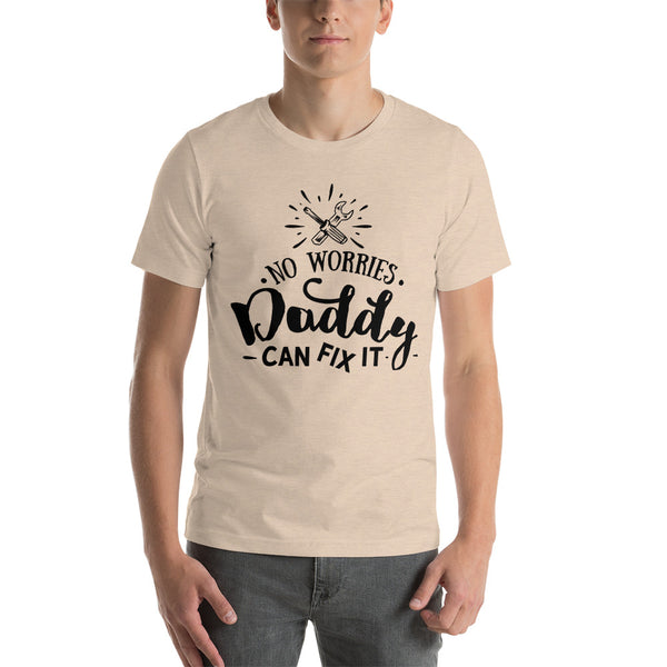 No Worries Daddy Can Fix It- T-Shirt