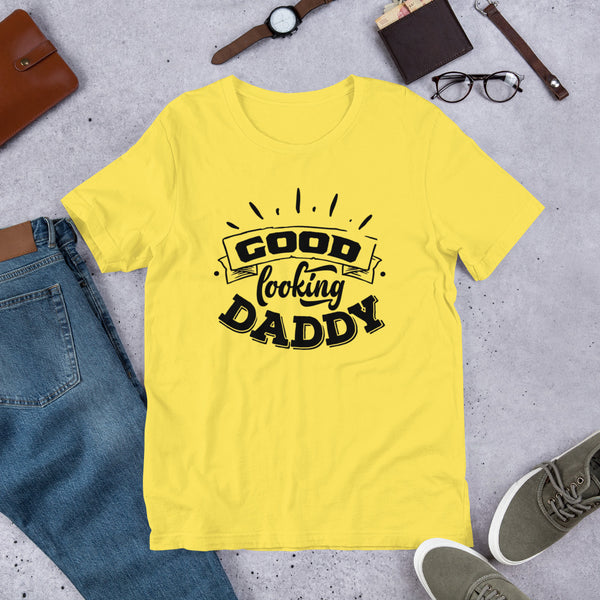 Good Looking Daddy- T-Shirt