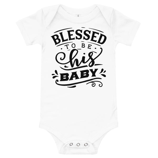 Blessed to be His Baby-Onesie