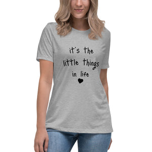 it's the little things in life-Women's Relaxed T-Shirt