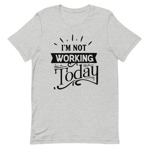 I'm Not Working Today-Women's T-Shirt