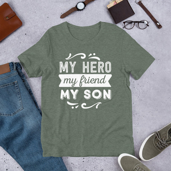 My Hero My Friend My Son- T-Shirt