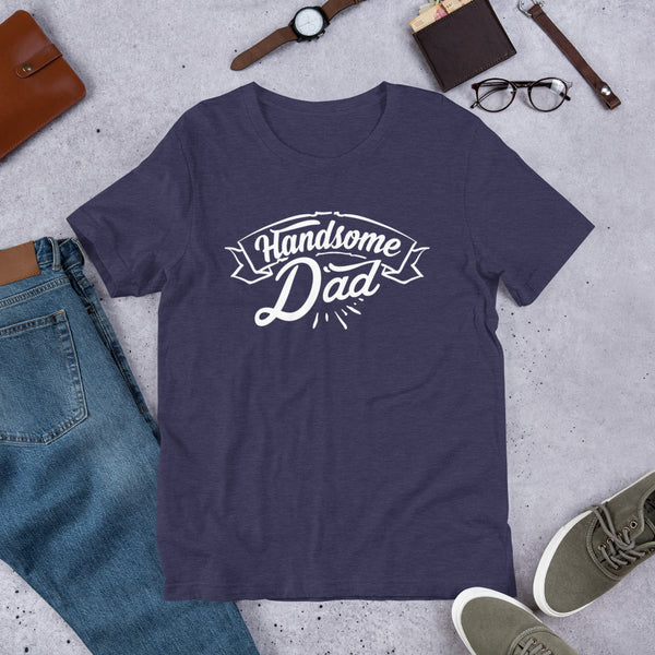 Handsome Dad- T-Shirt