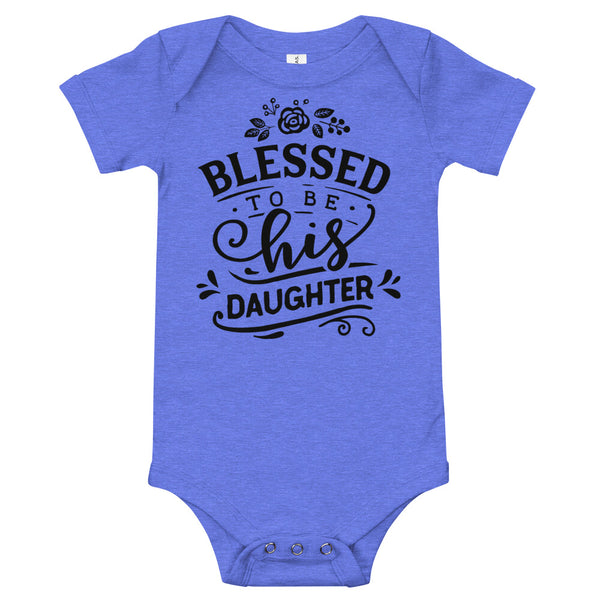 Blessed to be His Daughter-Onesie